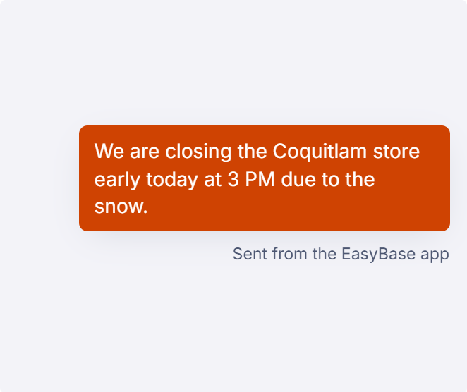 A message sent from the MyEasyBase app: “We are closing the Coquitlam store early today at 3 PM due to the snow.”